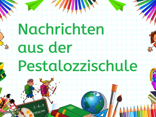 Nachrichten aus der Pestalozzischule